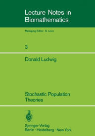 Title: Stochastic Population Theories, Author: D. Ludwig