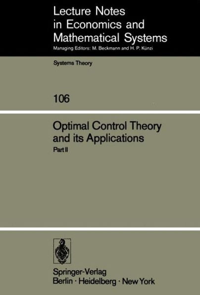 Optimal Control Theory and its Applications: Proceedings of the Fourteenth Biennial Seminar of the Canadian Mathematical Congress University of Western Ontario, August 12-25, 1973