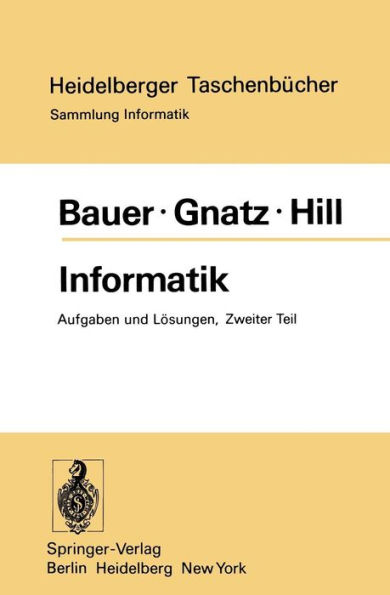 Informatik: Zweiter Teil: Aufgaben und Lï¿½sungen