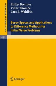 Title: Besov Spaces and Applications to Difference Methods for Initial Value Problems / Edition 1, Author: P. Brenner