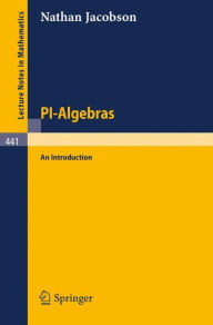 Title: PI-Algebras: An Introduction / Edition 1, Author: N. Jacobson