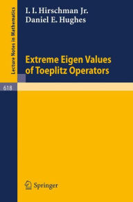 Title: Extreme Eigen Values of Toeplitz Operators, Author: I.I.Jr. Hirschman
