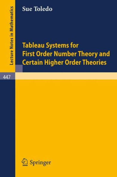 Tableau Systems for First Order Number Theory and Certain Higher Order Theories / Edition 1