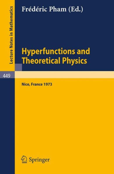 Hyperfunctions and Theoretical Physics: Rencontre de Nice, 21-30 Mai 1973 / Edition 1