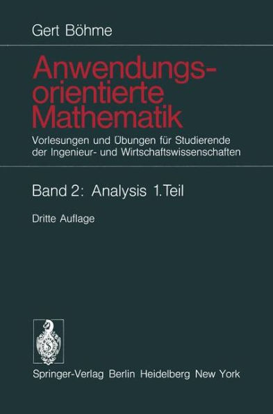 Anwendungsorientierte Mathematik: Vorlesungen und ï¿½bungen fï¿½r Studierende der Ingenieur- und Wirtschaftswissenschaften