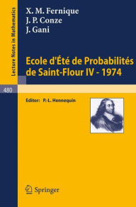 Title: Ecole d'Ete de Probabilites de Saint-Flour IV, 1974, Author: X.M. Fernique