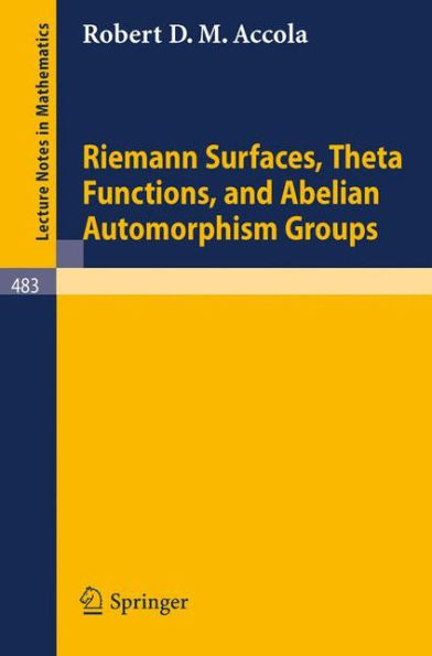 Riemann Surfaces, Theta Functions, and Abelian Automorphisms Groups / Edition 1