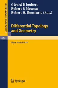 Title: Differential Topology and Geometry: Proceedings of the Colloquium held at Dijon, 17-22 June, 1974, Author: G.P. Joubert