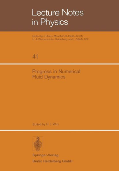 Progress in Numerical Fluid Dynamics: Lecture Series held at the von Karman Institute for Fluid Dynamics 1640 Rhode-St.-Genèse, Belgium February 11-15, 1974