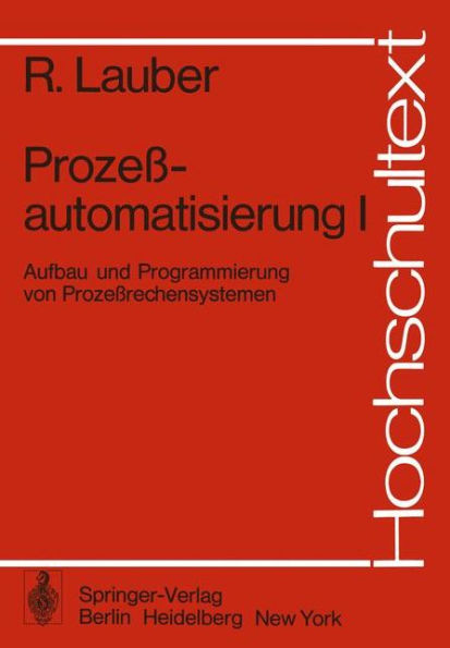 Prozeï¿½automatisierung I: Aufbau und Programmierung von Prozeï¿½rechensystemen