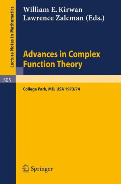 Advances in Complex Function Theory: Proceedings of Seminars held at Maryland, University, 1973/74. / Edition 1