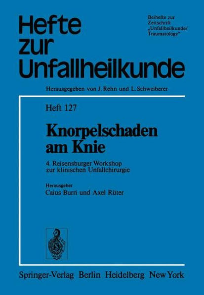 Knorpelschaden am Knie: 4. Reisensburger Workshop zur klinischen Unfallchirurgie, 25. bis 27. September 1975