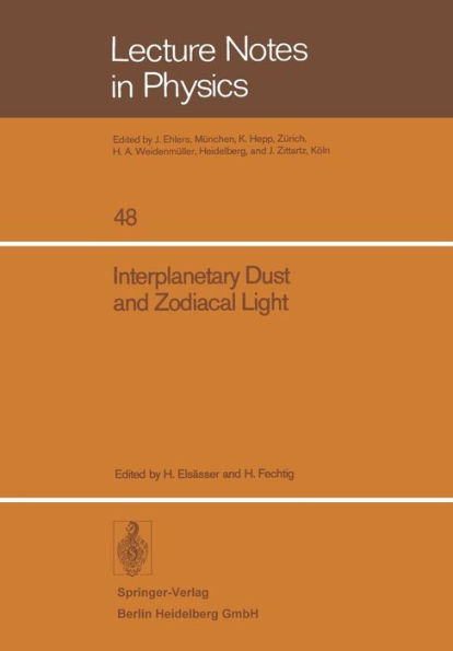 Interplanetary Dust and Zodiacal Light: Proceedings of the IAU-Colloquium No. 31, Heidelberg, June 10-13, 1975