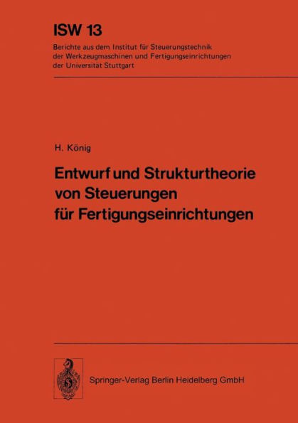 Entwurf und Strukturtheorie von Steuerungen fï¿½r Fertigungseinrichtungen