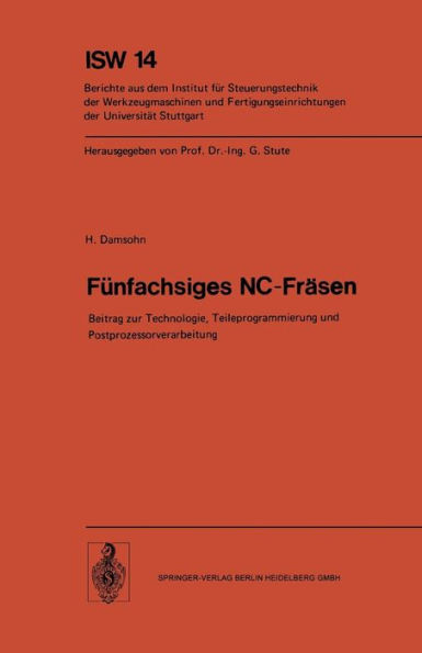 Fï¿½nfachsiges NC-Frï¿½sen: Beitrag zur Technologie, Teileprogrammierung und Postprozessorverarbeitung