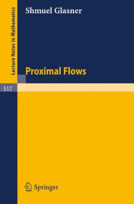 Title: Proximal Flows / Edition 1, Author: M. S. Glasner