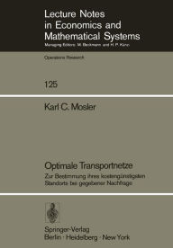 Title: Optimale Transportnetze: Zur Bestimmung ihres kostengï¿½nstigsten Standorts bei gegebener Nachfrage, Author: K. C. Mosler