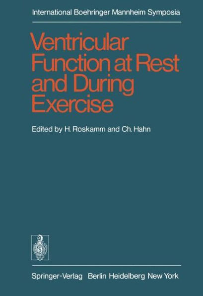 Ventricular Function at Rest and During Exercise / Ventrikelfunktion in Ruhe und wï¿½hrend Belastung: International Symposium, Geneva, October 15-17, 1975 / Edition 1