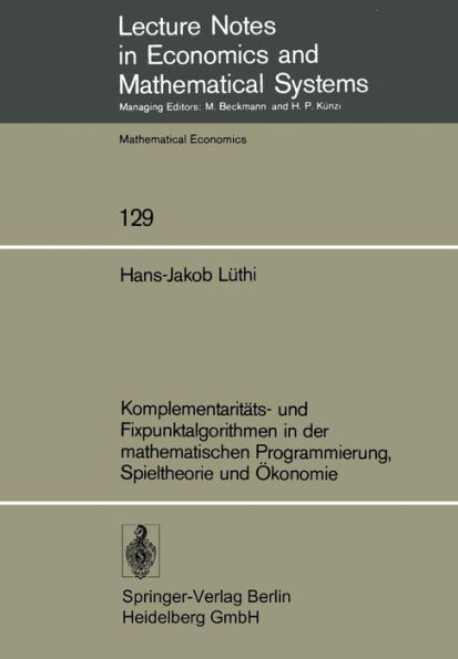 Komplementaritäts- und Fixpunktalgorithmen in der mathematischen Programmierung, Spieltheorie und Ökonomie