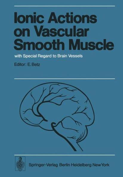 Ionic Actions on Vascular Smooth Muscle: with Special Regard to Brain Vessels / Edition 1