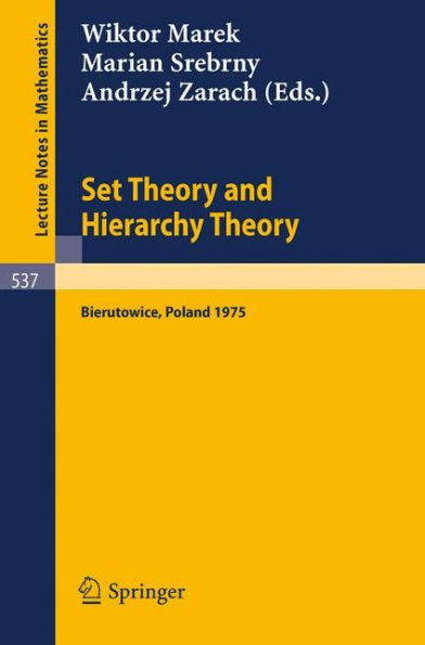 Set Theory and Hierarchy Theory: A Memorial Tribute to Andrzej Mostowski. Bierutowice, Poland, 1975 / Edition 1