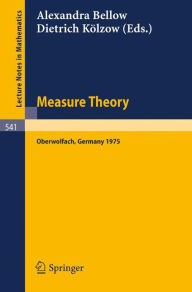 Title: Measure Theory: Proceedings of the Conference Held at Oberwolfach, 15-21 June, 1975 / Edition 1, Author: A. Bellow