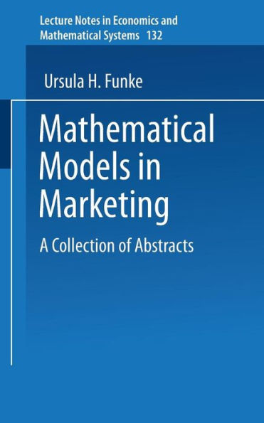 Mathematical Models in Marketing: A Collection of Abstracts