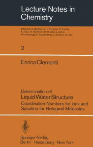 Title: Determination of Liquid Water Structure: Coordination Numbers for Ions and Solvation for Biological Molecules, Author: E. Clementi
