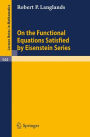 On the Functional Equations Satisfied by Eisenstein Series