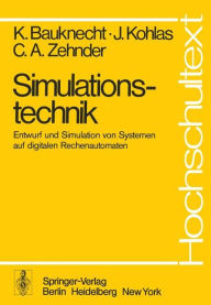 Title: Simulationstechnik: Entwurf und Simulation von Systemen auf digitalen Rechenautomaten, Author: K. Bauknecht