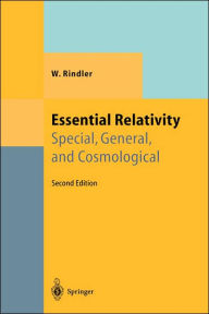 Title: Essential Relativity: Special, General, and Cosmological / Edition 2, Author: W. Rindler