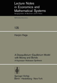 Title: A Disequilibrium-Equilibrium Model with Money and Bonds: A Keynesian-Walrasian Synthesis, Author: H. Haga