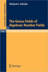 Title: The Genus Fields of Algebraic Number Fields / Edition 1, Author: M. Ishida