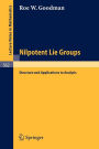 Nilpotent Lie Groups: Structure and Applications to Analysis / Edition 1