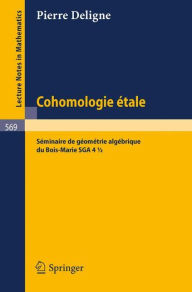 Title: Cohomologie Etale: Séminaire de Géométrie Algébrique du Bois-Marie SGA 4 1/2 / Edition 1, Author: Pierre Deligne
