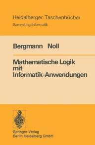 Title: Mathematische Logik mit Informatik-Anwendungen, Author: E. Bergmann