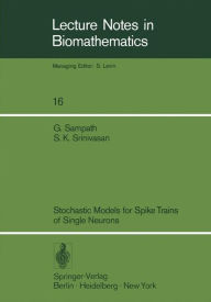 Title: Stochastic Models for Spike Trains of Single Neurons, Author: S.K. Srinivasan