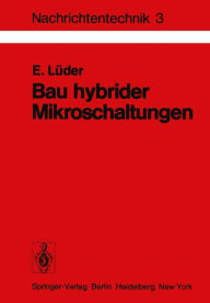 Title: Bau hybrider Mikroschaltungen: Einfï¿½hrung in die Dï¿½nn- und Dickschichttechnologie, Author: E. Lïder