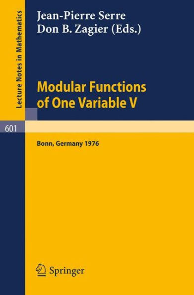 Modular Functions of One Variable V: Proceedings International Conference, University of Bonn, Sonderforschungsbereich Theoretische Mathematik, July 2-14, 1976