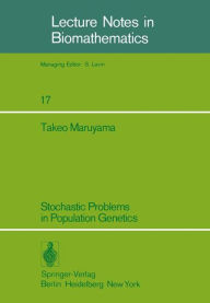 Title: Stochastic Problems in Population Genetics, Author: T. Maruyama