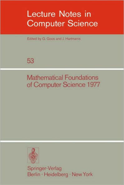 Mathematical Foundations of Computer Science 1977: 6th Symposium, Tatranska Lomnica September 5-9, 1977. Proceedings