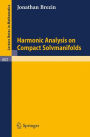 Harmonic Analysis on Compact Solvmanifolds / Edition 1