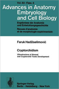 Title: Cryptorchidism: Ultrastructure of Normal and Cryptorchid Testis Development / Edition 1, Author: F. Hadziselimovic