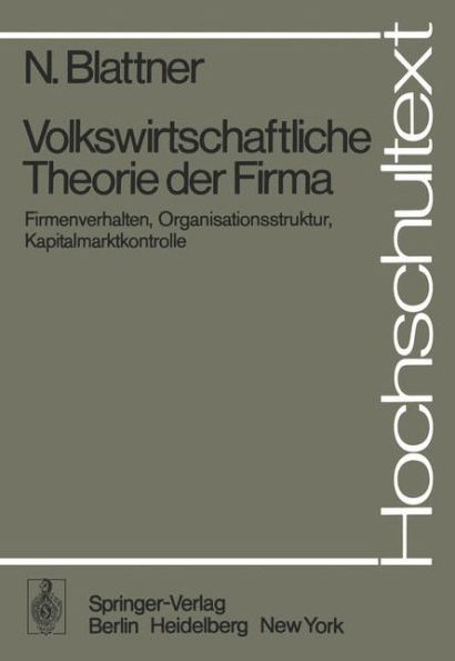 Volkswirtschaftliche Theorie der Firma: Firmenverhalten, Organisationsstruktur, Kapitalmarktkontrolle