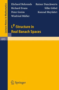 Title: LP-Structure in Real Banach Spaces / Edition 1, Author: E. Behrends