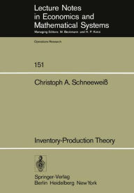 Title: Inventory-Production Theory: A Linear Policy Approach, Author: C.A. Schneeweiss