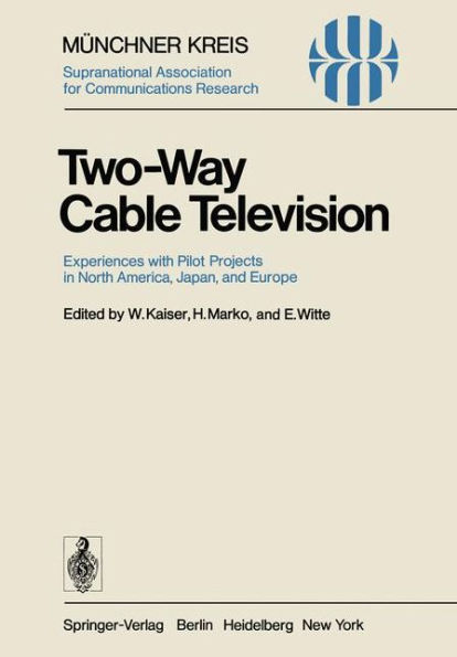 Two-Way Cable Television: Experiences with Pilot Projects in North America, Japan, and Europe. Proceedings of a Symposium Held in Munich, April 27-29, 1977