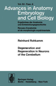 Title: Degeneration and Regeneration in Neurons of the Cerebellum, Author: Reinhard Rohkamm