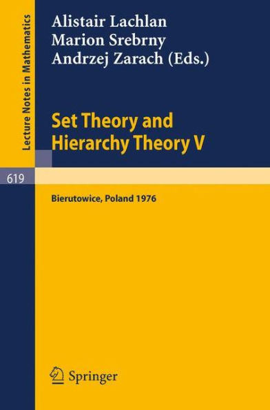 Set Theory and Hierarchy Theory V: Bierutowice, Poland 1976 / Edition 1