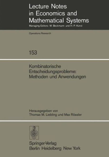 Kombinatorische Entscheidungsprobleme: Methoden und Anwendungen: Fortbildungskurs des Instituts fï¿½r Operations Research der ETH Zï¿½rich